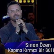 Sinan Özen KAPINA KIRMIZI BİR GÜL BIRAKTIM