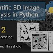 Scientific 3D Image Analysis In Python Pt 2