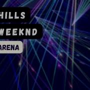 The Hills The Weeknd Empty Arena