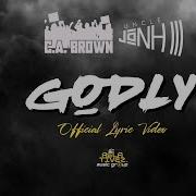 C A Brown Uncle JoNH III Godly Official Lyric Video