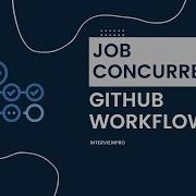 GitHub Actions Job Concurrency