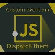 Custom Event And Dispatch Event JavaScript Simple Example