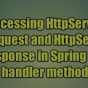 17 Accessing HttpServletRequest And HttpServletResponse In Spring MVC Handler Method