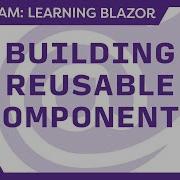 Learning Blazor Live Build Reusable Components With Blazor