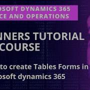 How To Create A Tables Forms In Microsoft Dynamics 365 Beginners Tutorial Full Course Tables