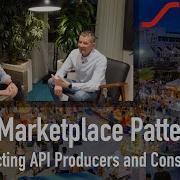 API Marketplace Patterns Connecting API Producers And Consumers