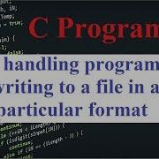 C Program 29 File Handling Program For Writing To A File In A Particular Format