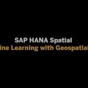 SAP HANA Spatial Machine Learning With Geospatial Data