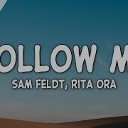 Sam Feldt Rita Ora Follow Me Lyrics