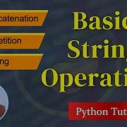 Basic String Operations In Python String Concatenation String Repetition String Slicing