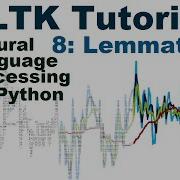 Lemmatizing Natural Language Processing With Python And NLTK P 8
