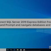 How To Connect SQL Server 2019 Express Edition From Windows Command Prompt And Navigate Databases
