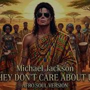 Michael Jackson They Don T Care About Us Afro Soul Version