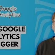 How To Use Google Analytics Debugger 2026 Full Guide