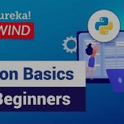 Python Basics For Beginners Python Tutorial Python Training Edureka Python Rewind 1