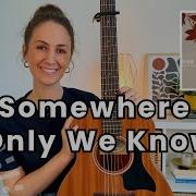 Somewhere Only We Know Guitar Tutorial Keane Guitar Lesson Chords And Strumming