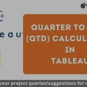 QTD Calculation In Tableau Quarter To Date Calculation Date In Tableau Datetrunc Function
