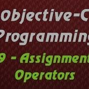 Objective C Programming Tutorial 9 Assignment Operators