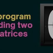 Code In C C Program For Adding Two Matrices Of Any Order Programming In C
