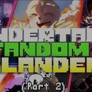 Undertale Fandom Slander Part 2