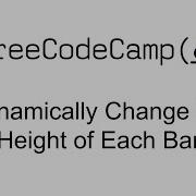 Dynamically Change The Height Of Each Bar Data Visualization With D3 Free Code Camp