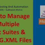 06 How To Manage Multiple Test Suites And TestNG XML Files