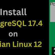 Install PostgreSQL 17 On Debian 12 10 Like A PRO Step By Step Guide 2025 Updated