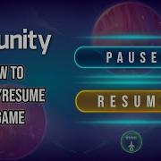 UNITY How To Pause And Resume A Game In Unity How To Pause A Unity Game