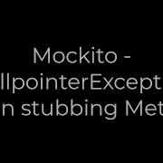 Java Mockito NullpointerException When Stubbing Method 5solution