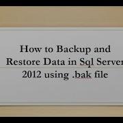 Sql Server 2012 Backup And Restore Data With Bak File