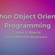 Python Object Oriented Programming For COMPLETE Beginners Classes And Objects