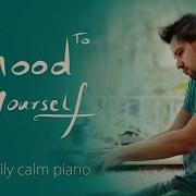 Be Good To Yourself Calm Piano Music For Study Focus Work Relaxation