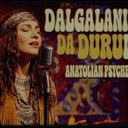Dalgalandım Da Duruldum Anatolian Psychedelic Rock Anatolian Dream