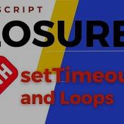 JavaScript Closures With Loops SetTimeout PART 2 Of 3