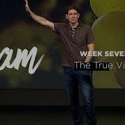 I Am Part 7 The True Vine