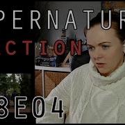 Сверхъестественная реакция 8x04 DakaraJayne