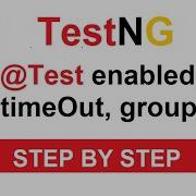 Tutorial 7 TestNG Test Options Enabled AlwaysRun Timeout Groups