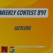 Leetcode Weekly Contest 397
