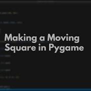 Making A Moving Square In Pygame