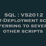 SQL VS2012 Post Deployment Script Referring To Several Other Scripts