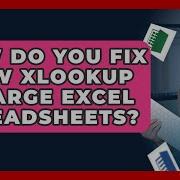How Do You Fix Slow XLOOKUP In Large Excel Spreadsheets Docs And Sheets Pro