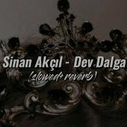 Sinan Akçıl Dev Dalga Slowed Reverb