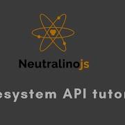 Everything You Need To Know About Neutralinojs Filesystem API