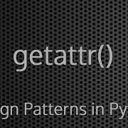 Python Getattr Method Design Patterns In Python