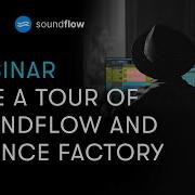 LIVE WEBINAR A Tour Of SoundFlow And Bounce Factory