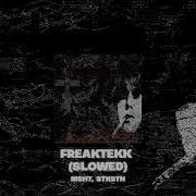 Msht STXSTN FREAKTEKK Slowed