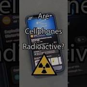 Are Cellphones RADIOACTIVE