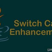 Switch Enhancements In Java 7 12 13 17 Java
