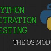 Python Penetration Testing System Modules Explained Os
