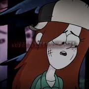 Gravity Falls Dipper X Wendy Edit Two Different Worlds Ultra Slowed